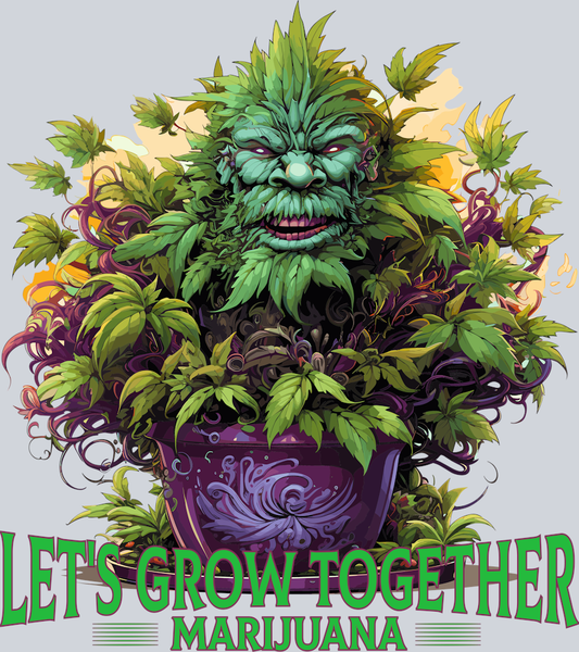 DTF Transfer 420 - Let's Grown Together Marijuana
